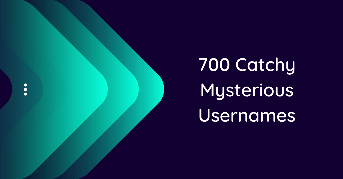 700-mysterious-usernames-ideas-and-suggestions-to-inspire-you