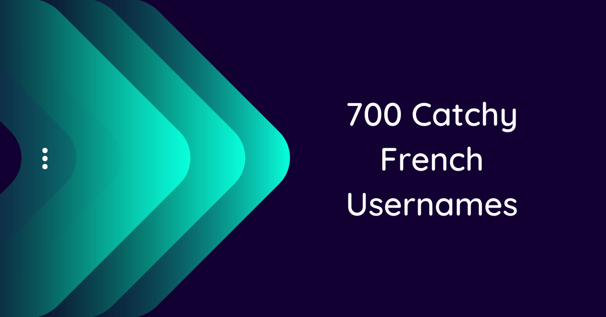 700-french-usernames-ideas-and-suggestions-to-inspire-you