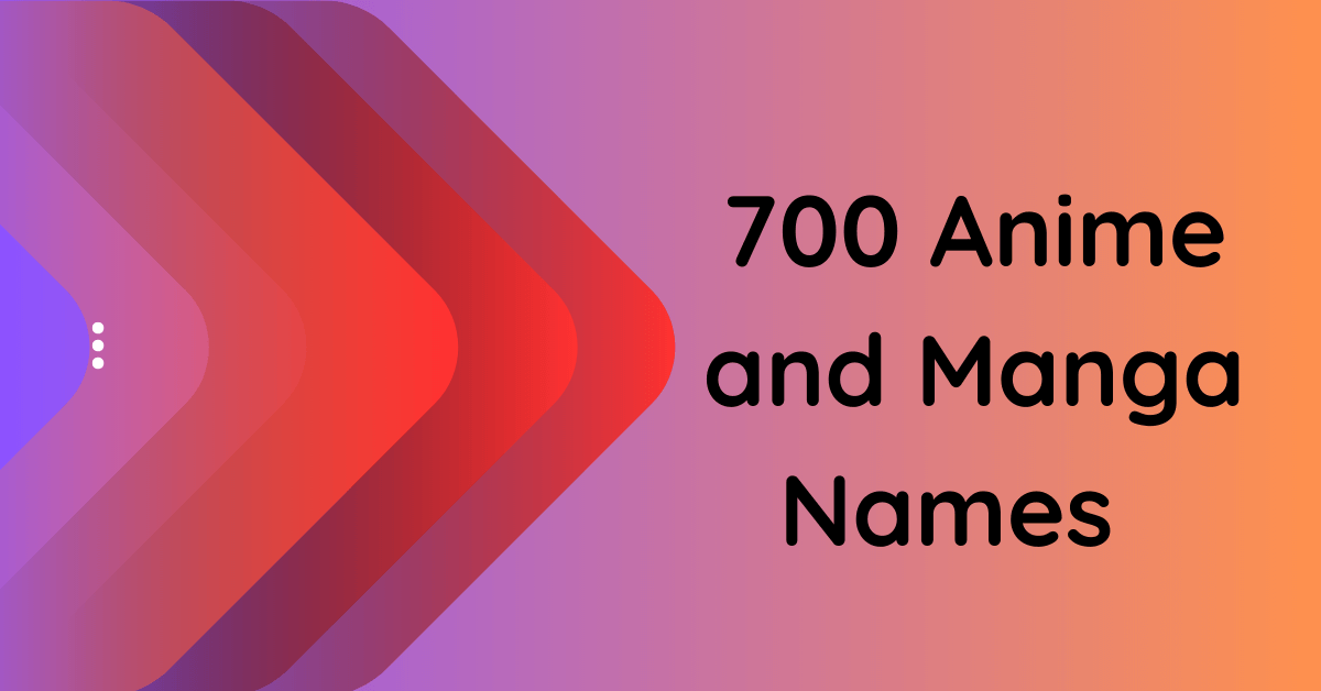 700 Anime Character Names to Pick Your Favorite