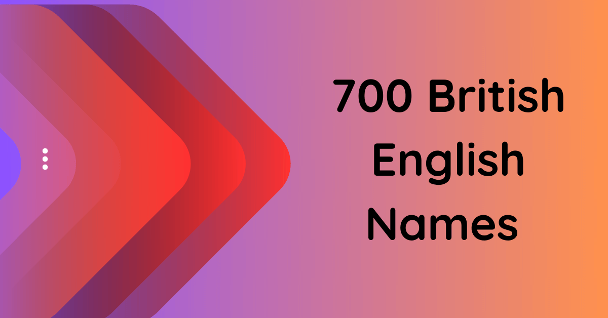 700-unique-british-english-names-for-your-consideration