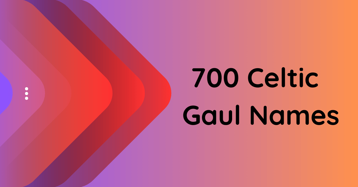 Best 250 Celtic Gaul Names (With Meanings)