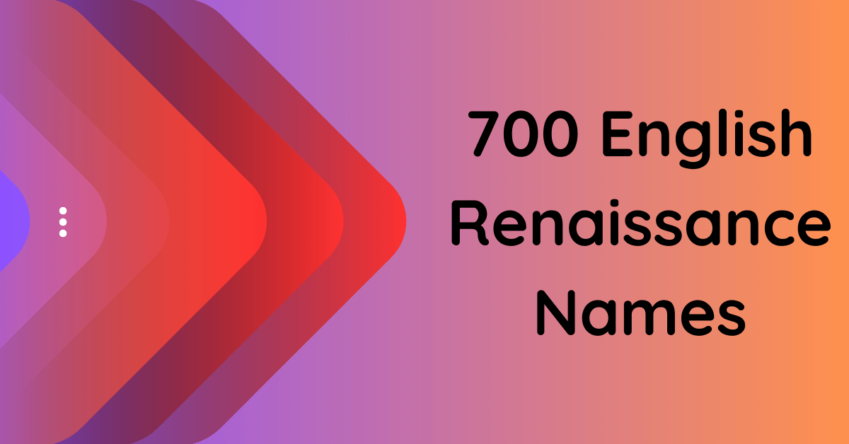 700-captivating-english-renaissance-names-to-inspire