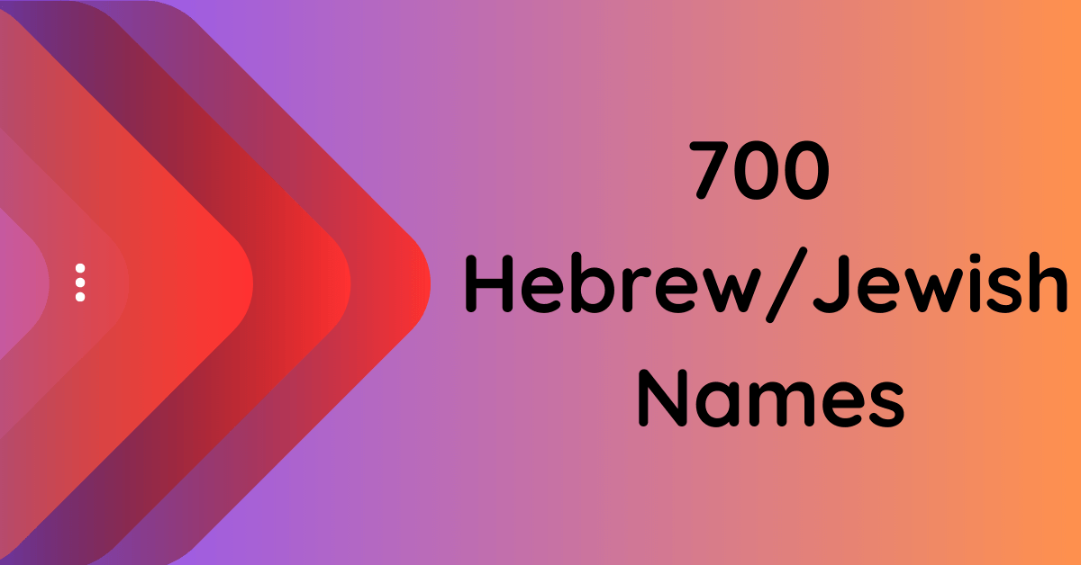 700-hebrew-jewish-names-that-reflect-cultural-significance