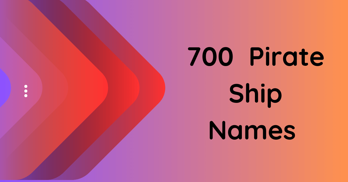 700-pirate-ship-names-for-your-swashbuckling-world