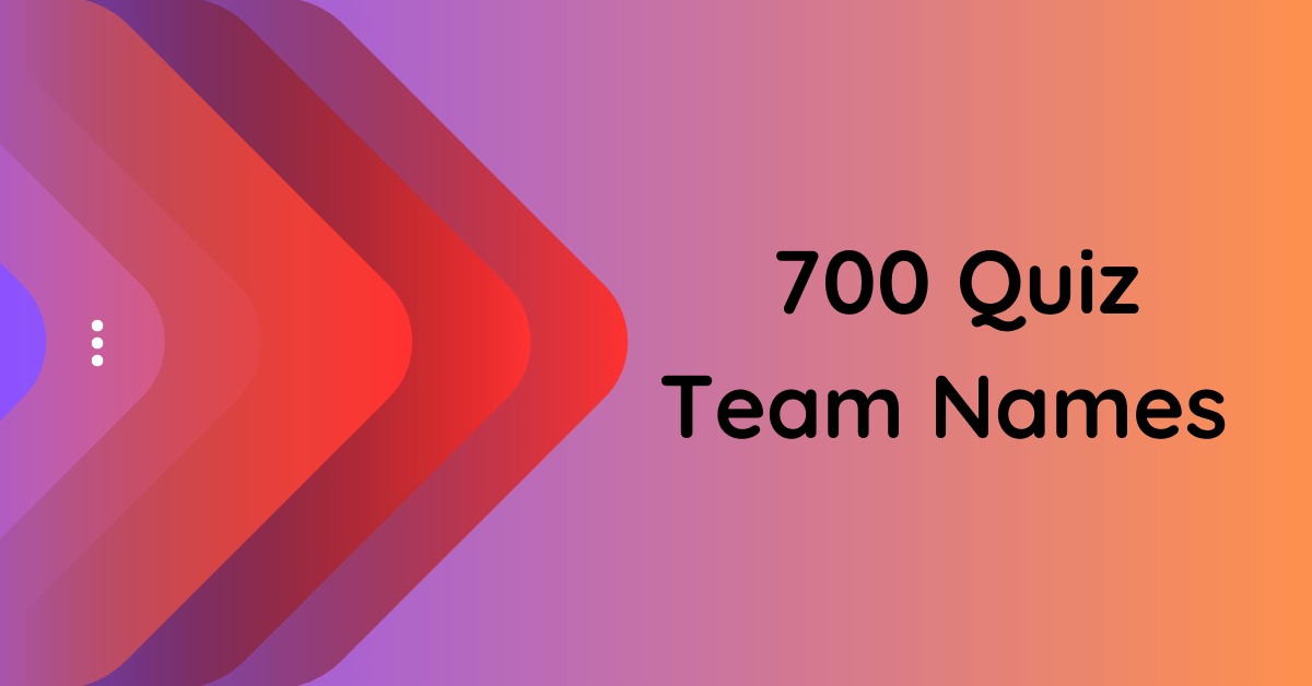 700 Quiz Team Names to Showcase Your Brainpower and Wit