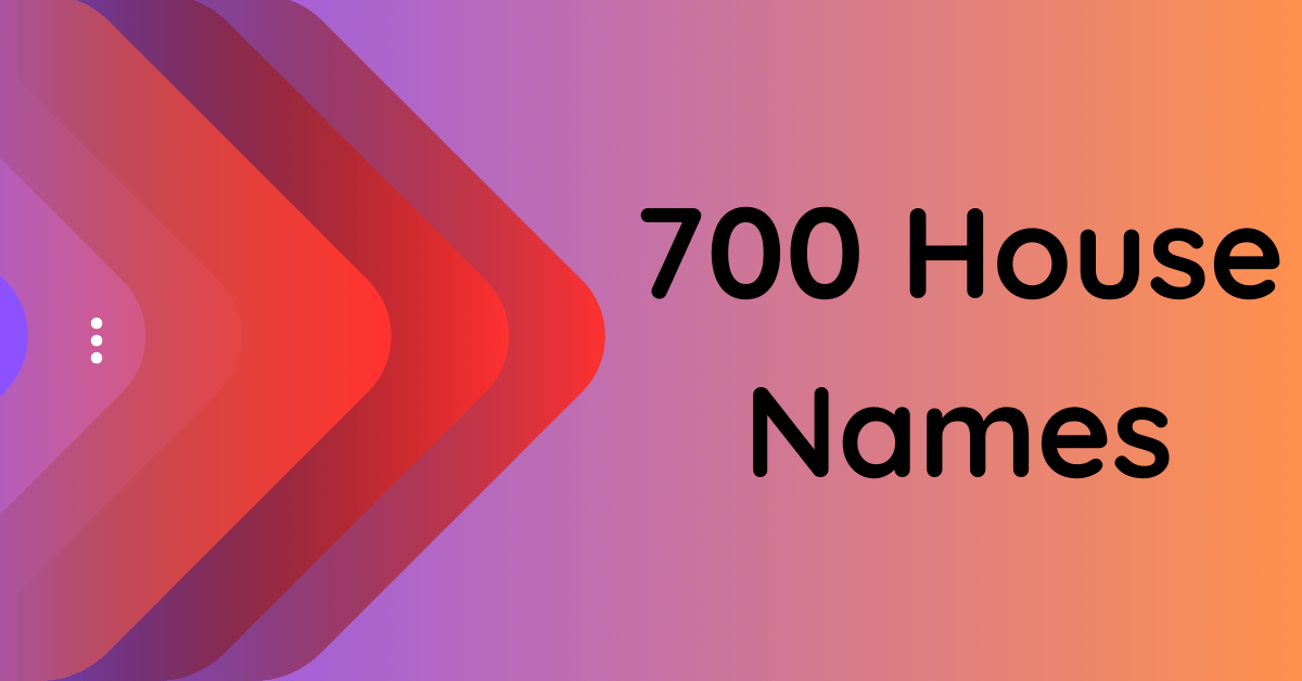 700 Unique And Inspiring House Names For Your Dream Residence   House Names 1 1 