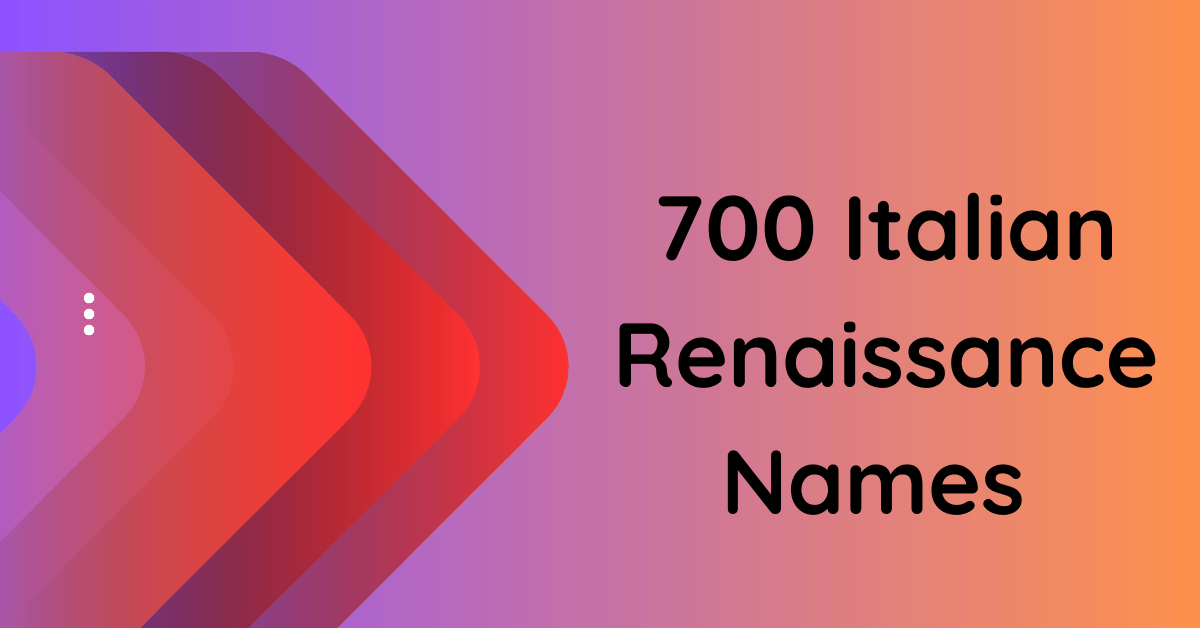 700 Italian Renaissance Names Ignite Your Creativity With Historical   Italian Renaissance Names 2 