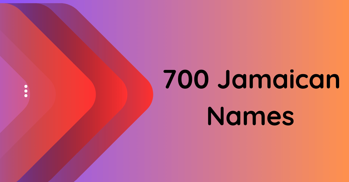 700 Jamaican Names To Reflect Your Love For Jamaica 