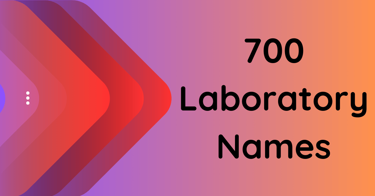 700 Unique and Engaging Laboratory Names for Your Research Oasis