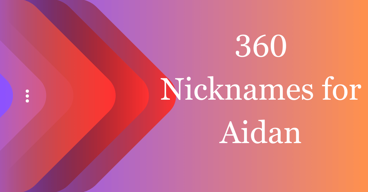 360-cool-nicknames-for-aidan