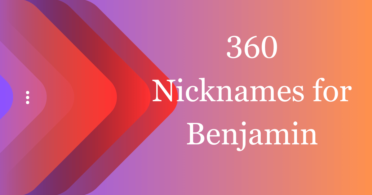 360 Nicknames For Benjamin