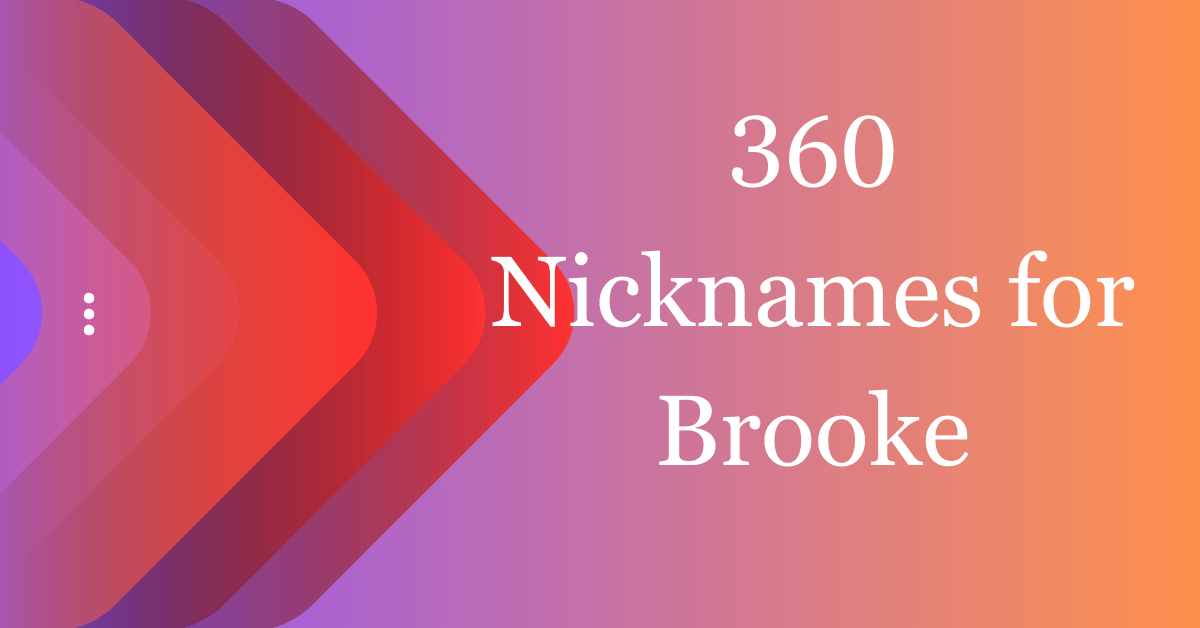 360 Cool Nicknames For Brooke