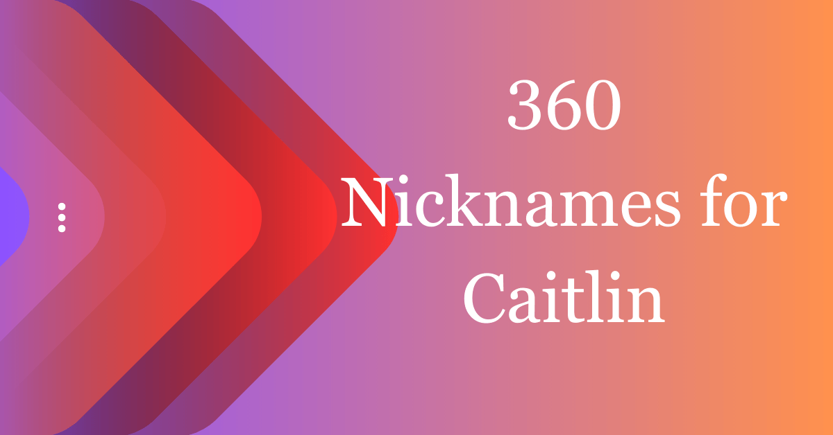 360-cool-nicknames-for-caitlin