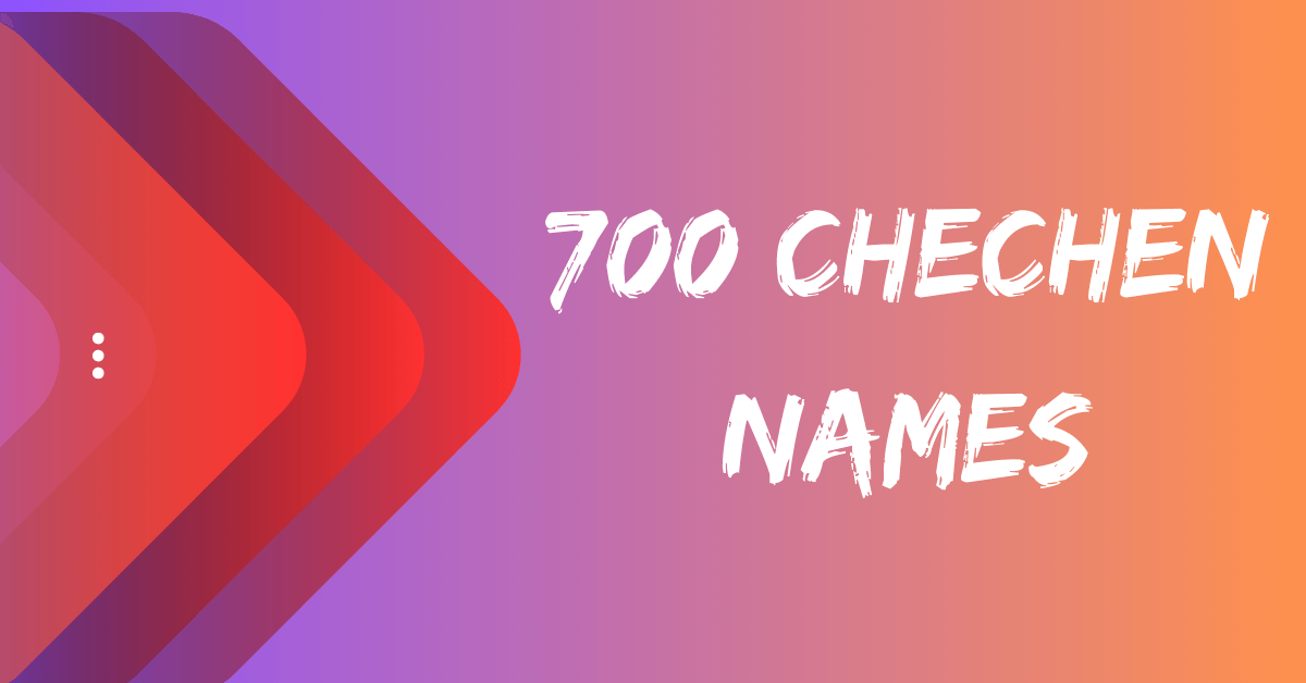 700 Chechen Names for Every Character and Occasion