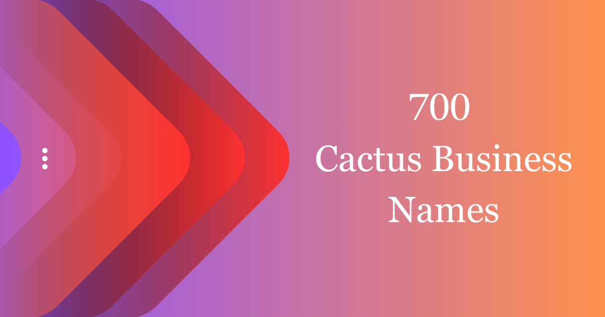 700 Cool Cactus Business Names That Will Inspire You