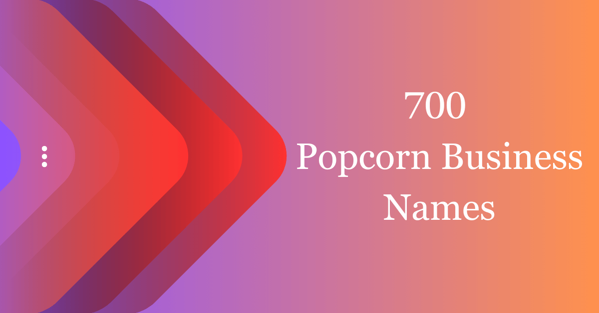 700 Classy Popcorn Business Names That Will Inspire You